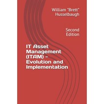 (영문도서) IT Asset Management (ITAM) - Evolution and Implementation: Second Edition Paperback, Independently Published, English, 9798450725796