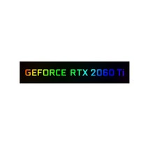 C.M 컴퓨터 VGA 부품 GEFORCE RTX LED 그래픽 카드 DIY 장식 플레이트 명판 라이트 프로그래밍 가능 ARGB, 03 GEFORCE RTX 2060 Ti