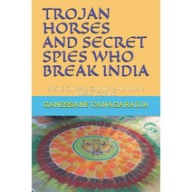 (영문도서) Trojan Horses and Secret Spies Who Break India.: West Is Outward Oriented While India Is Inwa... Paperback, Independently Published, English, 9781080108930