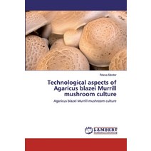 Technological aspects of Agaricus blazei Murrill mushroom culture Paperback, LAP Lambert Academic Publishing
