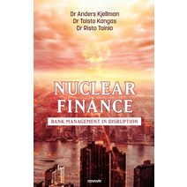 (영문도서) Nuclear Finance: Bank Management in Disruption Paperback, Novum Publishing Gmbh, English, 9783991078845