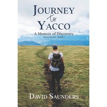 Journey to Yacco: A Memoir of Discovery Paperback, Independently Published, English, 9798555973306