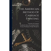 (영문도서) The American Method Of Carriage Painting Hardcover, Legare Street Press, English, 9781018640822
