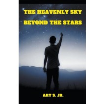 (영문도서) The Heavenly Sky: Beyond the Stars Paperback, Ary S. Jr, English, 9798223549253