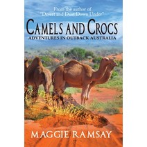 Camels and Crocs: Adventures in Outback Australia Paperback, Maggie Ramsay, English, 9780648889304