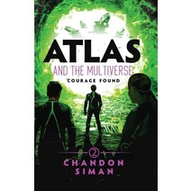 (영문도서) Atlas and the Multiverse: Courage Found Paperback, Chandon Siman, English, 9781736939833