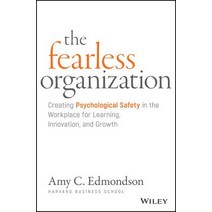 (영문도서) The Fearless Organization Creating Psychological Safety in the Workplace for Learning Innovation and Growth, Wiley