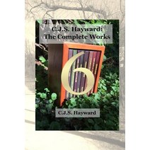 (영문도서) C.J.S. Hayward: The Complete Works: vol. 6 Paperback, Independently Published, English, 9781790655076