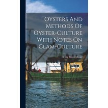 (영문도서) Oysters And Methods Of Oyster-culture With Notes On Clam-culture Hardcover, Legare Street Press, English, 9781016613415