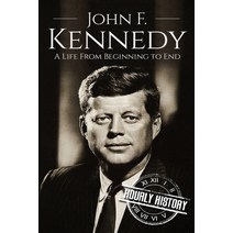 John F. Kennedy: A Life From Beginning to End Paperback, Independently Published, English, 9781520656007