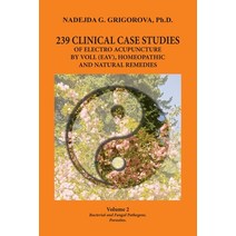 (영문도서) 239 Clinical Case Studies of Electro Acupuncture by Voll (Eav) Homeopathic and Natural Remed... Paperback, Milkana Publishing, English, 9780985439040