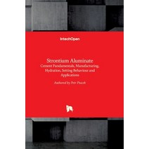 (영문도서) Strontium Aluminate: Cement Fundamentals Manufacturing Hydration Setting Behaviour and App... Hardcover, Intechopen