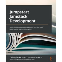 (영문도서) Jumpstart Jamstack Development: Build and deploy modern websites and web apps using Gatsby N... Paperback, Packt Publishing