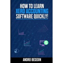 How To Learn Xero Accounting Software Quickly! Paperback, Independently Published