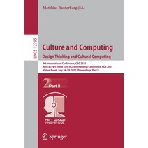 (영문도서) Culture and Computing. Design Thinking and Cultural Computing: 9th International Conference ... Paperback, Springer, English, 9783030774301