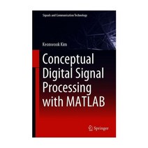 Conceptual Digital Signal Processing with MATLAB(양장본 HardCover), Conceptual Digital Signal Pr.., Keonwook Kim(저),Springer.., Springer