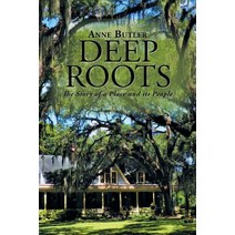 (영문도서) Deep Roots: The Story of a Place and Its People Paperback, Xlibris Us, English, 9781984539069