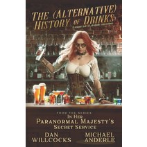 The (Alternative) History of Drinks: A Unique Tale of Alcoholic Concoctions Paperback, Lmbpn Publishing
