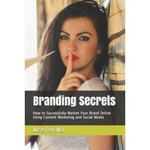 Branding Secrets: How to Successfully Market Your Brand Online Using Content Marketing and Social Media Paperback, Independently Published, English, 9798573021300