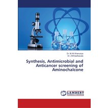 Synthesis Antimicrobial and Anticancer screening of Aminochalcone Paperback, LAP Lambert Academic Publis..., English, 9786139966677