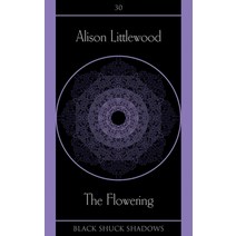 (영문도서) The Flowering Paperback, Black Shuck Books, English, 9781913038960