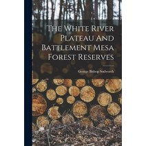 (영문도서) The White River Plateau And Battlement Mesa Forest Reserves Paperback, Legare Street Press, English, 9781017276350