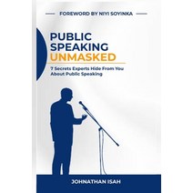 (영문도서) Public Speaking Unmasked: 7 Secrets Experts Hide From You About Public Speaking Paperback, Independently Published, English, 9798849566283