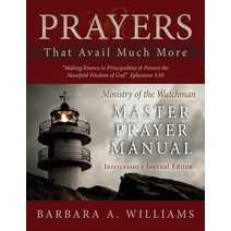 Prayers That Avail Much More: Making Known to Principalities and Powers the Manifold Wisdom of God: ... Paperback, Independently Published