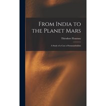 (영문도서) From India to the Planet Mars: A Study of a Case of Somnambulism Hardcover, Legare Street Press, English, 9781015684294