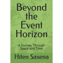 (영문도서) Beyond the Event Horizon: A Journey Through Space and Time Paperback, Independently Published, English, 9798376963012