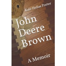 John Deere Brown: A Memoir Paperback, Independently Published