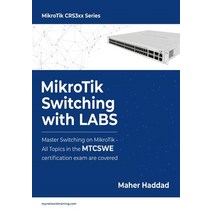 MikroTik Switching with LABS: Master Switching on MikroTik - All Topics in the MTCSWE Certification ... Paperback, Independently Published, English, 9798727211106
