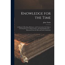 (영문도서) Knowledge for the Time: A Manual of Reading Reference and Conversation On Subjects of Livin... Paperback, Legare Street Press, English, 9781019041857