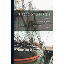 (영문도서) The Scotch-Irish: Or The Scot in North Britain North Ireland and North America; Volume 01 Paperback, Legare Street Press, English, 9781018737720