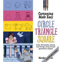 (영문도서) Cartooning Made Easy: Circle Triangle Square: Draw Unique Cartoon Characters Using Simple G... Paperback, Walter Foster Publishing, English, 9780760377291