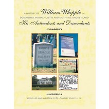 (영문도서) A History of William Whipple of Dorchester Massachusetts and Smithfield Rhode Island: His A... Paperback, Trafford Publishing, English, 9781412093040