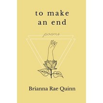 (영문도서) To Make an End: Poems Paperback, Brianna Rae Quinn, English, 9781735636252
