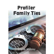 (영문도서) Profiler Family Ties Hardcover, Xlibris Us, English, 9781669821953