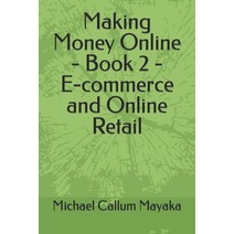 (영문도서) Making Money Online - Book 2 - E-commerce and Online Retail Paperback, Independently Published, English, 9798395400536