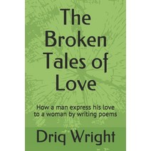 The Broken Tales of Love: How a man express his love to a woman by writing poems Paperback, Independently Published
