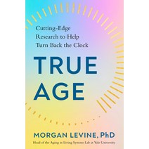 (영문도서) True Age: Cutting-Edge Research to Help Turn Back the Clock Hardcover, Avery Publishing Group, English, 9780593329283