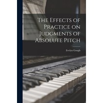 (영문도서) The Effects of Practice on Judgments of Absolute Pitch Paperback, Legare Street Press, English, 9781018300726