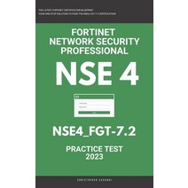 (영문도서) Nse 4: Fortigate: Fortinet Network Security Professional: NSE4_FGT-7.2: Practice Test 2023 Paperback, Independently Published, English, 9798388599407