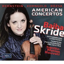 BAIBA SKRIDE - AMERICAN CONCERTOS: BERNSTEIN KORNGOLD ROZSA/ SANTTU-MATIAS ROUVALI 바이바 스크리데: 미국의 바이올린 협주곡들 - 번스타인 로자 코른골트 EU수입반