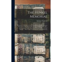 (영문도서) The Henkel Memorial: Historical Genealogical and Biographical; a Serial Publication Devoted... Hardcover, Legare Street Press