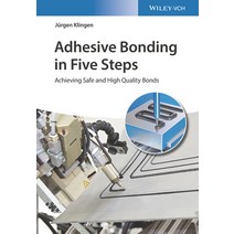 (영문도서) Adhesive Bonding in Five Steps: Achieving Safe and High Quality Bonds Hardcover, Wiley-Vch, English, 9783527349142
