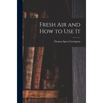 (영문도서) Fresh Air and How to Use It Paperback, Legare Street Press, English, 9781017321494
