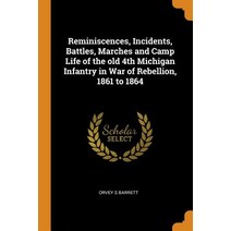 (영문도서) Reminiscences Incidents Battles Marches and Camp Life of the old 4th Michigan Infantry in ... Paperback, Franklin Classics, English, 9780342629633