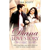 (영문도서) Diana Love Story (PT. 5): Our timetable has been sped up due to some family news.. Hardcover, Tina Scott, English, 9781803014166