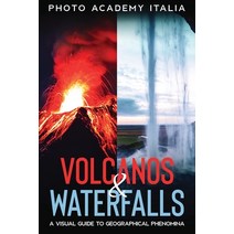 (영문도서) Volcanos and Waterfalls: A Visual Guide to Geographical Phenomina Paperback, Photo Academy Italia, English, 9781803007557